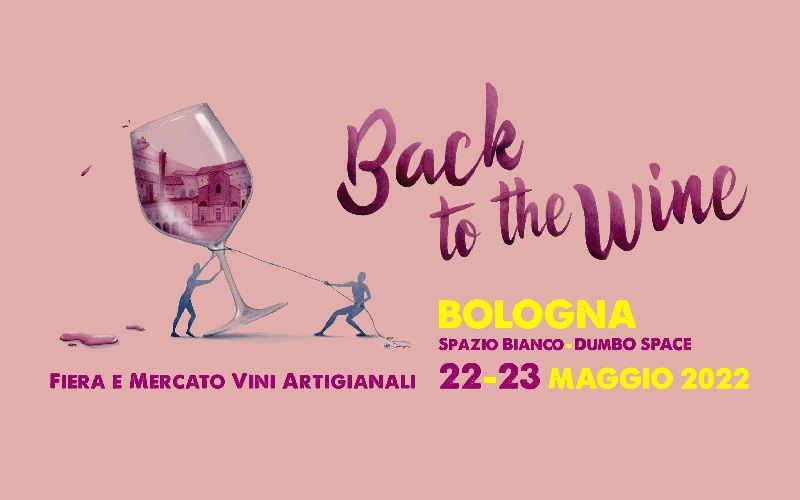 Back To The Wine 2022 - Fiera e Mercato Vini Artigianali